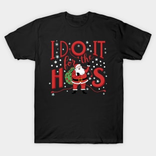 I do it for the hos santa claus T-Shirt
